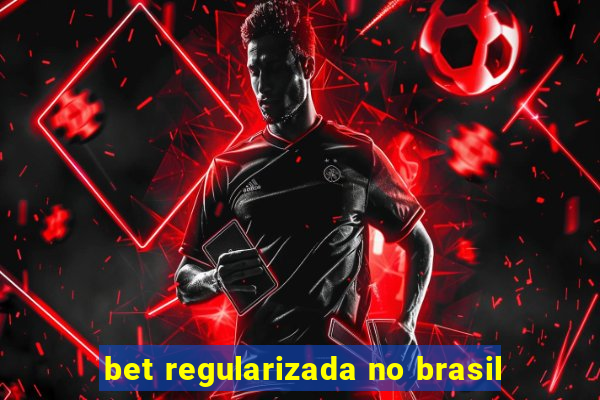 bet regularizada no brasil